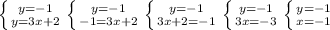 \left \{ {{y=-1} \atop {y=3x+2}} \right. 
 \left \{ {{y=-1} \atop {-1=3x+2}} \right. 
 \left \{ {{y=-1} \atop {3x+2=-1}} \right. 
 \left \{ {{y=-1} \atop {3x=-3}} \right. 
 \left \{ {{y=-1} \atop {x=-1}} \right.