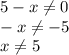 5-x \neq 0 \\ -x \neq -5
 \\ x \neq 5