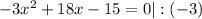 -3 x^{2} +18x-15=0|:(-3)

