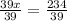 \frac{39x}{39} = \frac{234}{39} 

