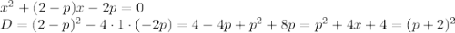 x^2+(2-p)x-2p=0 
\\\
D=(2-p)^2-4\cdot1\cdot(-2p)=4-4p+p^2+8p=p^2+4x+4=(p+2)^2