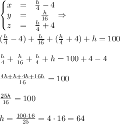 \left\{\begin{matrix}
x &= &\frac{h}{4}-4 \\ 
y &= &\frac{h}{16} \\ 
z &= &\frac{h}{4}+4 
\end{matrix}\right.
\Rightarrow \\\\
(\frac{h}{4}-4)+\frac{h}{16}+(\frac{h}{4}+4)+h=100\\\\
\frac{h}{4}+\frac{h}{16}+\frac{h}{4}+h=100+4-4\\\\
\frac{4h+h+4h+16h}{16}=100\\\\\
\frac{25h}{16}=100\\\\
h=\frac{100\cdot 16}{25}=4\cdot16=64