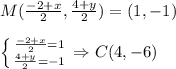M( \frac{-2+x}{2} , \frac{4+y}{2} )=(1,-1)\\\\
 \left \{ {{\frac{-2+x}{2}=1} \atop {\frac{4+y}{2}}=-1} \right. \Rightarrow C(4,-6)