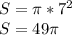 S= \pi * 7^{2} \\ S=49 \pi 
