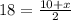 18= \frac{10+x}{2}