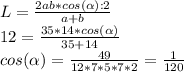 L= \frac{2ab*cos( \alpha ):2}{a+b} \\
12= \frac{35*14*cos( \alpha )}{35+14}\\cos( \alpha )= \frac{49}{12*7*5*7*2}= \frac{1}{120}