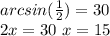arcsin( \frac{1}{2})=30\\
2x=30\
x=15