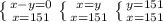 \left \{ {{x-y=0} \atop {x=151}} \right. 
 \left \{ {{x=y} \atop {x=151}} \right. 
 \left \{ {{y=151} \atop {x=151}} \right.