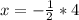 x=- \frac{1}{2} *4
