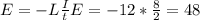 E=-L \frac{I}{t} E=-12* \frac{8}{2} =48
