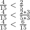 \frac{4}{15} \ \textless \ \frac{2}{5} \\ 
 \frac{4}{15} \ \textless \ \frac{2*3}{5*3} \\ 
 \frac{4}{15} \ \textless \ \frac{6}{15} 
