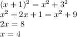 (x+1)^2=x^2+3^2 \\ x^2+2x+1=x^2+9 \\
2x=8 \\
x=4\\
