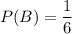 P(B)=\dfrac{1}{6}