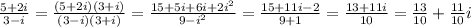 \frac{5+2i}{3-i} = \frac{(5+2i)(3+i)}{(3-i)(3+i)} = \frac{15+5i+6i+2i^2}{9-i^2} = \frac{15+11i-2}{9+1} = \frac{13+11i}{10} = \frac{13}{10}+ \frac{11}{10}i