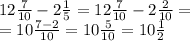 12 \frac{7}{10} - 2 \frac{1}{5} = 12 \frac{7}{10} - 2 \frac{2}{10} = \\ 
= 10 \frac{7-2}{10} = 10 \frac{5}{10} = 10 \frac{1}{2}