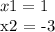 x1 = 1

x2 = -3