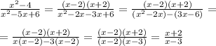\frac{x^2-4}{x^2-5x+6}= \frac{(x-2)(x+2)}{ x^{2} -2x-3x+6}= \frac{(x-2)(x+2)}{(x^2-2x)-(3x-6)}= \\ 
 \\ 
= \frac{(x-2)(x+2)}{x(x-2)-3(x-2)}= \frac{(x-2)(x+2)}{(x-2)(x-3)}= \frac{x+2}{x-3}