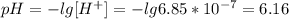 pH=-lg[H^+]=-lg6.85*10^{-7}=6.16
