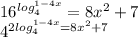 16^{log_4^{1-4x}}=8x^2+7\\
4^{2log_4^{1-4x}=8x^2+7 \\ 


