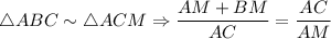 \triangle ABC \sim \triangle ACM \Rightarrow \dfrac{AM + BM}{AC} = \dfrac{AC}{AM}