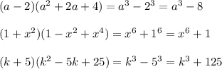 (a-2)(a^2+2a+4)=a^3-2^3=a^3-8 \\ \\
(1+x^2)(1-x^2+x^4)=x^6+1^6=x^6+1 \\ \\
(k+5)(k^2-5k+25)=k^3-5^3=k^3+125 \\ \\