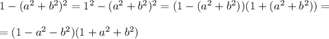 1-(a^2+b^2)^2=1^2-(a^2+b^2)^2=(1-(a^2+b^2))(1+(a^2+b^2))=\\\\=(1-a^2-b^2)(1+a^2+b^2)
