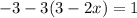 -3-3(3-2x)=1
