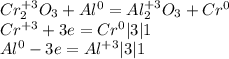 Cr_2^{+3}O_3+Al^0=Al_2^{+3}O_3+Cr^0 \\ 
Cr^{+3}+3e=Cr^0|3|1 \\ 
Al^0-3e=Al^{+3}|3|1
