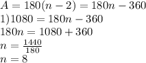 A=180(n-2)=180n-360 \\ 
1) 1080=180n-360 \\ 180n=1080+360 \\ n= \frac{1440}{180} \\ n=8
