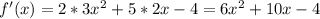 f'(x)=2*3 x^{2} +5*2x-4=6 x^{2} +10x-4
