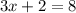3x+2=8
