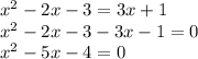 x^{2} -2x-3=3x+1 \\ 
x^{2} -2x-3-3x-1 =0\\ 
x^{2} -5x- 4 =0\\