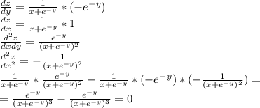 \frac{dz}{dy}=\frac{1}{x+e^{-y}}*(-e^{-y})\\ 
\frac{dz}{dx} = \frac{1}{x+e^{-y}}*1 \\ 
\frac{d^2z}{dxdy}=\frac{e^{-y}}{(x+e^{-y})^2}\\
\frac{d^2z}{dx^2} = -\frac{1}{(x+e^{-y})^2} \\ 
\frac{1}{x+e^{-y}}*\frac{e^{-y}}{(x+e^{-y})^2} - \frac{1}{x+e^{-y}}*(-e^{-y})*(-\frac{1}{(x+e^{-y})^2} ) = \\
= \frac{e^{-y}}{(x+e^{-y})^3} - \frac{e^{-y}}{(x+e^{-y})^3}=0