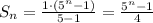 S_n= \frac{1\cdot(5^n-1)}{5-1}= \frac{5^n-1}{4}