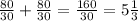 \frac{80}{30} + \frac{80}{30}= \frac{160}{30}=5 \frac{1}{3} 
