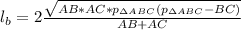 l_b=2\frac{\sqrt{AB*AC*p_{\Delta
ABC}(p_{\Delta ABC}-BC)}}{AB+AC}
