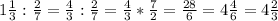 1 \frac{1}{3} : \frac{2}{7} = \frac{4}{3}: \frac{2}{7} = \frac{4}{3} * \frac{7}{2}= \frac{28}{6} =4 \frac{4}{6} =4 \frac{2}{3} \\