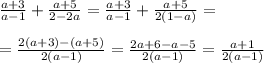\frac{a+3}{a-1} + \frac{a+5}{2-2a} = \frac{a+3}{a-1} + \frac{a+5}{2(1-a)} = \\ \\ 
 = \frac{2(a+3) - (a+5)}{2(a-1) } = \frac{2a+6-a-5}{2(a-1)} = \frac{a+1}{2(a-1)}