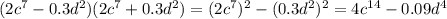 (2c^7-0.3d^2)(2c^7+0.3d^2)=(2c^7)^2-(0.3d^2)^2=4c^{14}-0.09d^4