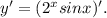 y'=(2^{x}sinx)'.
