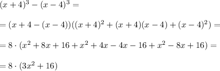 (x+4)^3-(x-4)^3=\\\\
=(x+4-(x-4))((x+4)^2+(x+4)(x-4)+(x-4)^2)=\\\\
=8\cdot (x^2+8x+16+x^2+4x-4x-16+x^2-8x+16)=\\\\
=8\cdot (3x^2+16)