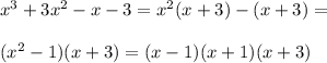 x^3+3x^2-x-3=x^2(x+3)-(x+3)=\\\\
(x^2-1)(x+3)=(x-1)(x+1)(x+3)
