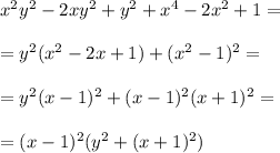 x^2y^2-2xy^2+y^2+x^4-2x^2+1=\\\\
=y^2(x^2-2x+1)+(x^2-1)^2=\\\\
=y^2(x-1)^2+(x-1)^2(x+1)^2=\\\\
=(x-1)^2(y^2+(x+1)^2)