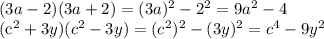 (3a-2)(3a+2) = (3a)^{2} - 2^{2} = 9a^{2} - 4

(c^2+3y)(c^2-3y) = (c^2)^2 - (3y)^2 = c^4 - 9y^2