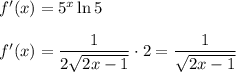 f'(x)=5^x\ln 5\\\\
f'(x)=\dfrac{1}{2\sqrt{2x-1}}\cdot2=\dfrac{1}{\sqrt{2x-1}}