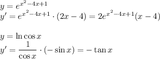 y=e^{x^2-4x+1}\\
y'=e^{x^2-4x+1}\cdot(2x-4)=2e^{x^2-4x+1}(x-4)\\\\
y=\ln \cos x\\ y'=\dfrac{1}{\cos x}\cdot(-\sin x)=-\tan x