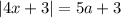 |4x+3|=5a+3