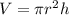 V = \pi r ^{2}h
