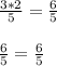 \frac{3*2}{5} = \frac{6}{5} \\ \\ 
 \frac{6}{5} = \frac{6}{5}