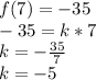f(7) = -35 \\ 
-35 = k*7 \\ 
k = -\frac{35}{7} \\ 
k = -5
